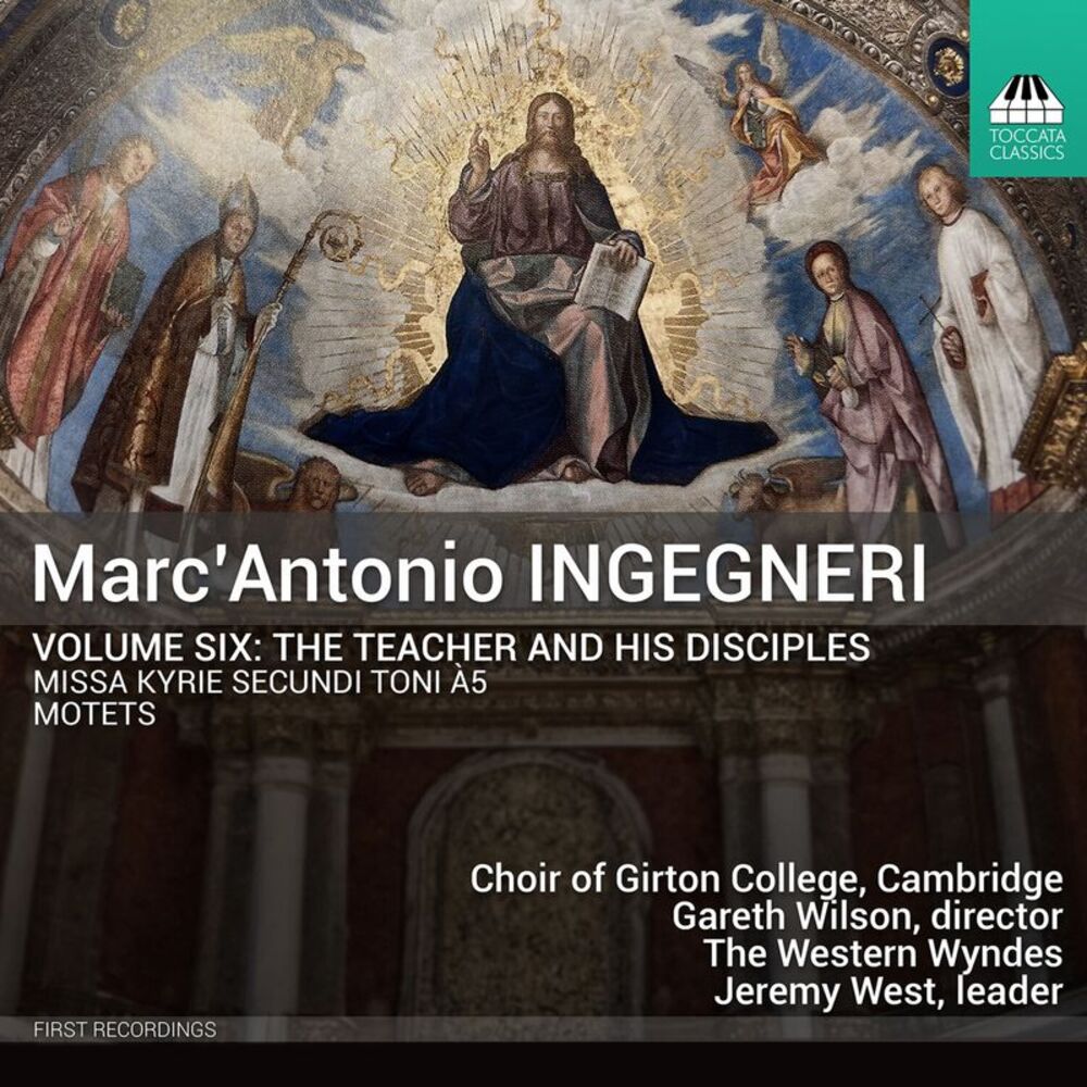 Cambridge Choir of Girton College - Marc’Antonio Ingegneri: Vol. 6 - The Teacher